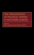 Cover: The Organization of Political Parties in Southern Europe - Praeger Publishers Inc