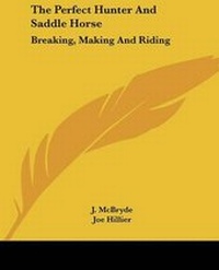 Abbildung von: The Perfect Hunter And Saddle Horse - Kessinger Publishing