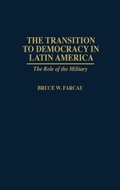 Cover: The Transition to Democracy in Latin America - Praeger Publishers Inc