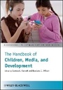 Cover: The Handbook of Children, Media and Development - Wiley-Blackwell