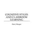 Cover: Cognitive Styles and Classroom Learning - Praeger Publishers Inc