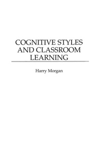 Enlarge image Cover: Cognitive Styles and Classroom Learning - Praeger Publishers Inc
