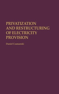Enlarge image Cover: Privatization and Restructuring of Electricity Provision - Praeger Publishers Inc