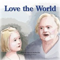 Cover: Love the World - Xlibris Us
