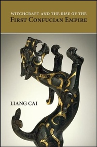 Abbildung von: Witchcraft and the Rise of the First Confucian Empire - State University of New York Press