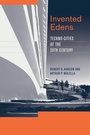 Cover: Invented Edens - MIT Press