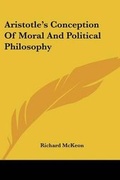Bild: Aristotle's Conception Of Moral And Political Philosophy - Kessinger Publishing
