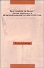 Cover: Quatremere De Quincy and the Invention of a Modern Language of Architecture - MIT Press