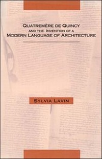 Enlarge image Cover: Quatremere De Quincy and the Invention of a Modern Language of Architecture - MIT Press
