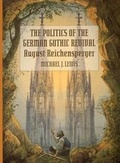Cover: The Politics of the German Gothic Revival - MIT Press