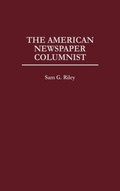 Cover: The American Newspaper Columnist - Praeger Publishers Inc