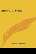 Cover: After C. T. Studd - Kessinger Publishing