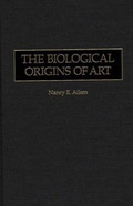 Cover: The Biological Origins of Art - Praeger Publishers Inc