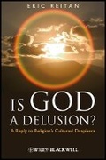 Cover: Is God A Delusion? - A Reply to Religion's Cultured Despisers - Wiley-Blackwell