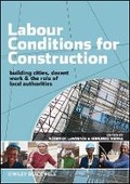Cover: Labour Conditions for Construction - Building Cities, Decent Work & the Role of Local Authorities - Wiley-Blackwell