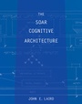 Cover: The Soar Cognitive Architecture - MIT Press