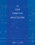 Cover: The Soar Cognitive Architecture - MIT Press