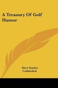 Cover: A Treasury Of Golf Humor - Kessinger Publishing