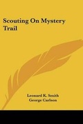 Cover: Scouting On Mystery Trail - Kessinger Publishing