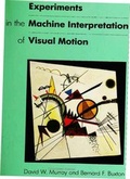 Cover: Experiments in the Machine Interpretation of Visual Motion - MIT Press