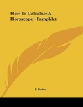 Cover: How to Calculate a Horoscope - Pamphlet - Kessinger Publishing