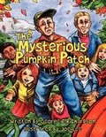 Cover: The Mysterious Pumpkin Patch - AuthorHouse