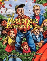 Enlarge image Cover: The Mysterious Pumpkin Patch - AuthorHouse