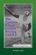 Cover: The Complete Book of Life and Pitching from A-Z - Xlibris