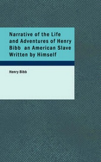 Abbildung von: Narrative of the Life and Adventures of Henry Bibb an American Slave Written by Himself - BiblioLife
