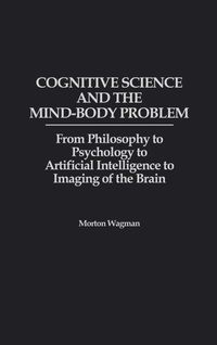 Enlarge image Cover: Cognitive Science and the Mind-Body Problem - Praeger Publishers Inc