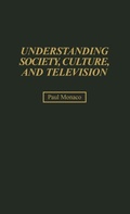 Cover: Understanding Society, Culture, and Television - Praeger Publishers Inc