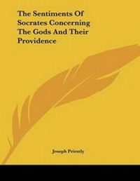 Enlarge image Cover: The Sentiments of Socrates Concerning the Gods and Their Providence - Kessinger Publishing