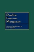 Cover: Drug Use, Policy, and Management - Praeger Publishers Inc
