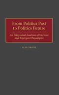 Cover: From Politics Past to Politics Future - Praeger Publishers Inc