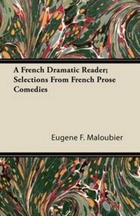 Abbildung von: A French Dramatic Reader; Selections From French Prose Comedies - Read Books