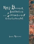 Cover: Neo-Baroque Aesthetics and Contemporary Entertainment - MIT Press