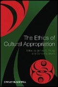 Cover: The Ethics of Cultural Appropriation - Wiley-Blackwell