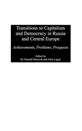 Cover: Transitions to Capitalism and Democracy in Russia and Central Europe - Praeger Publishers Inc