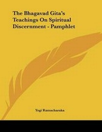 Abbildung von: The Bhagavad Gita's Teachings On Spiritual Discernment - Pamphlet - Kessinger Publishing