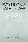 Cover: Evolution's Fatal Flaw - iUniverse.com