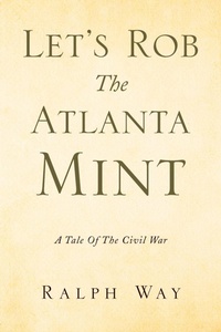 Enlarge image Cover: Let's Rob the Atlanta Mint - Xlibris