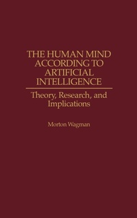 Enlarge image Cover: The Human Mind According to Artificial Intelligence - Praeger Publishers Inc