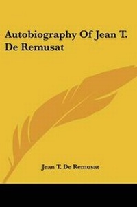 Abbildung von: Autobiography Of Jean T. De Remusat - Kessinger Publishing