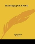 Cover: The Forging of a Rebel - Kessinger Publishing