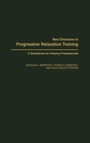 Cover: New Directions in Progressive Relaxation Training - Praeger Publishers Inc