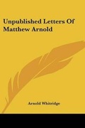 Cover: Unpublished Letters Of Matthew Arnold - Kessinger Publishing