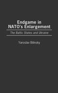 Cover: Endgame in NATO's Enlargement - Praeger Publishers Inc