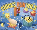 Cover: Chicks Run Wild - Simon & Schuster Books for Young Readers