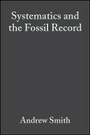 Bild: Systematics and the Fossil Record - Documenting Evolutionary Patterns - Wiley-Blackwell
