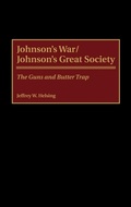 Cover: Johnson's War/Johnson's Great Society - Praeger Publishers Inc